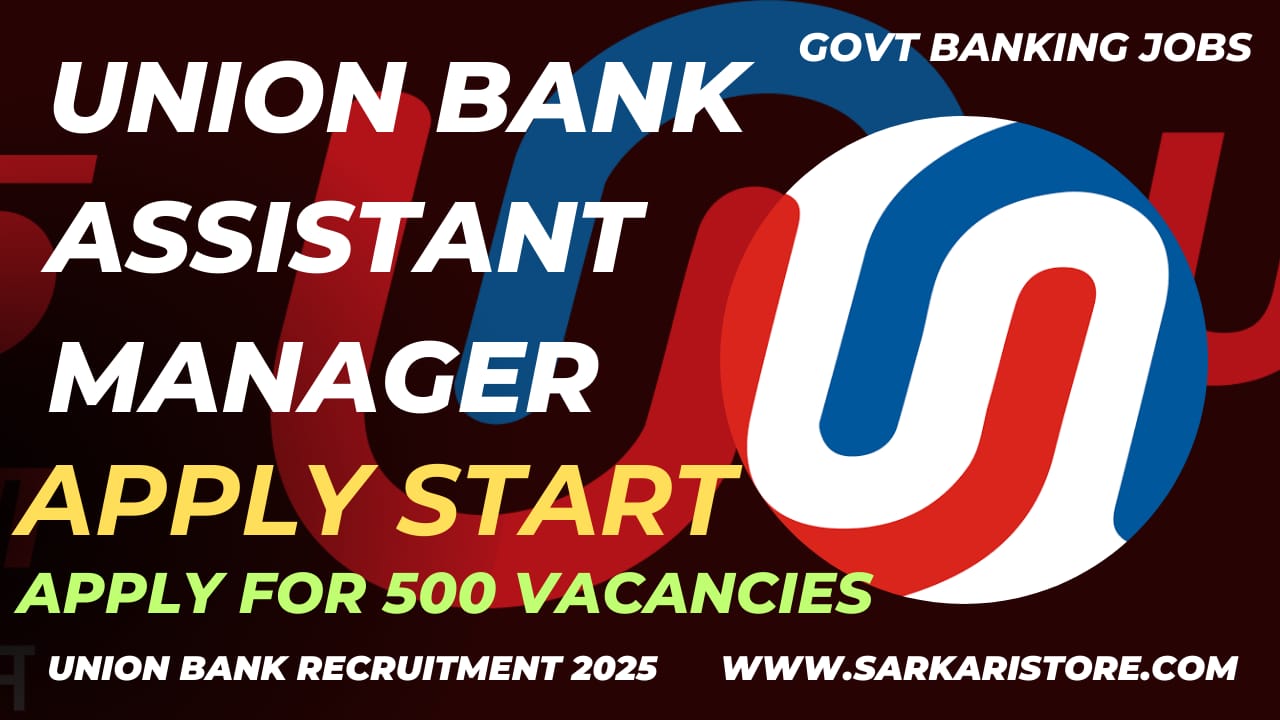 Union Bank Assistant Manager Recruitment 2025 Apply for 500 Vacancies