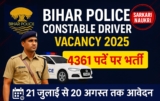 Bihar Police Constable Driver Vacancy 2025 – Apply Online for 4361 Posts | पात्रता, PET, और पूरी जानकारी